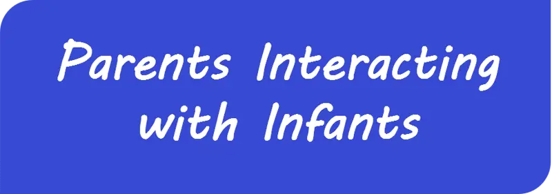 Parents Interacting with Infants